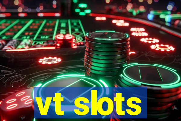 vt slots